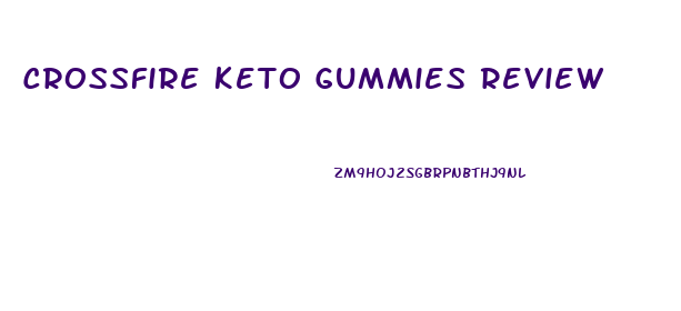 Crossfire Keto Gummies Review