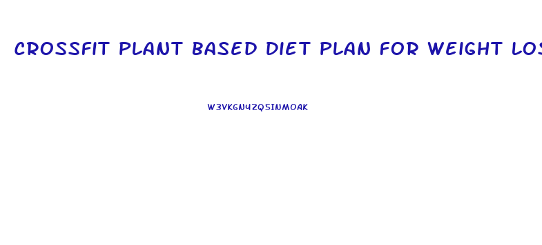 Crossfit Plant Based Diet Plan For Weight Loss