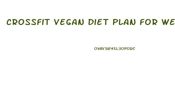Crossfit Vegan Diet Plan For Weight Loss