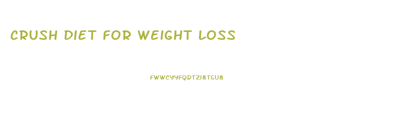 Crush Diet For Weight Loss