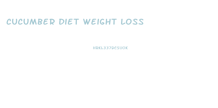 Cucumber Diet Weight Loss