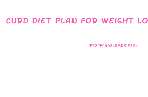 Curd Diet Plan For Weight Loss