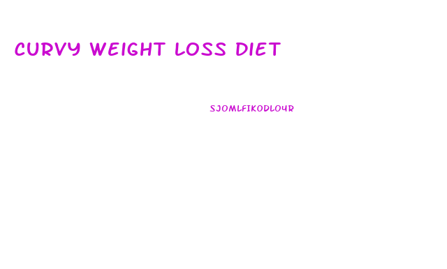 Curvy Weight Loss Diet