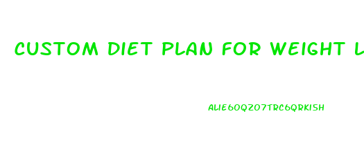 Custom Diet Plan For Weight Loss