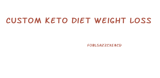 Custom Keto Diet Weight Loss