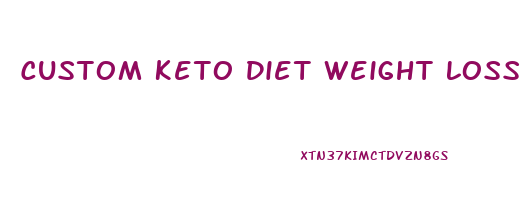 Custom Keto Diet Weight Loss