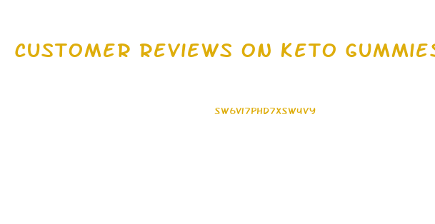 Customer Reviews On Keto Gummies