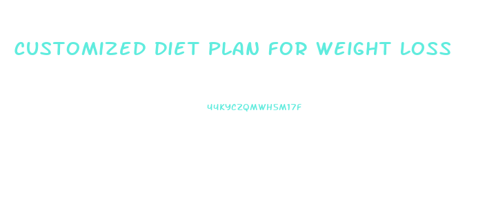 Customized Diet Plan For Weight Loss