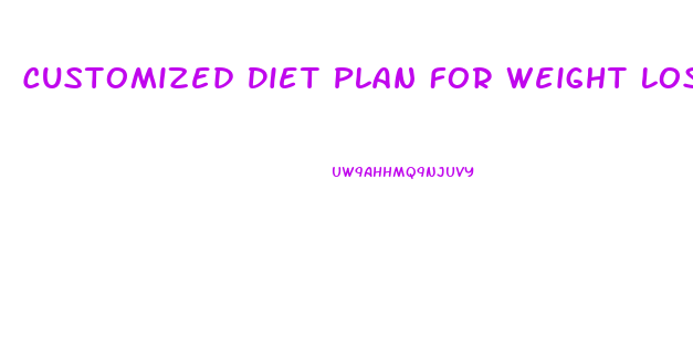 Customized Diet Plan For Weight Loss