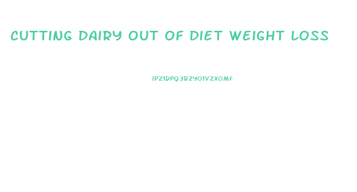 Cutting Dairy Out Of Diet Weight Loss