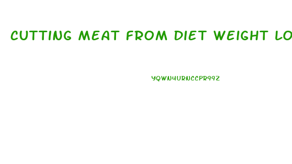 Cutting Meat From Diet Weight Loss