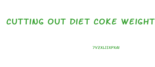 Cutting Out Diet Coke Weight Loss
