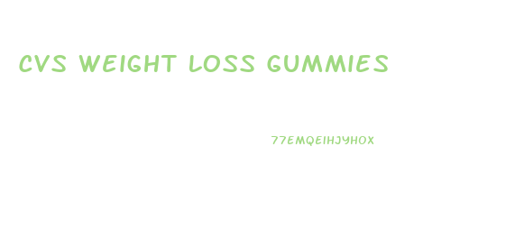 Cvs Weight Loss Gummies