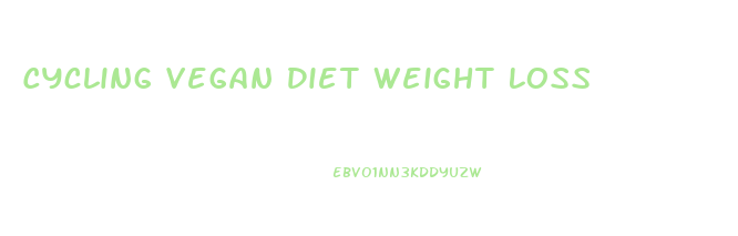 Cycling Vegan Diet Weight Loss