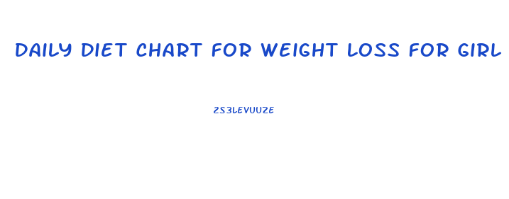 Daily Diet Chart For Weight Loss For Girl