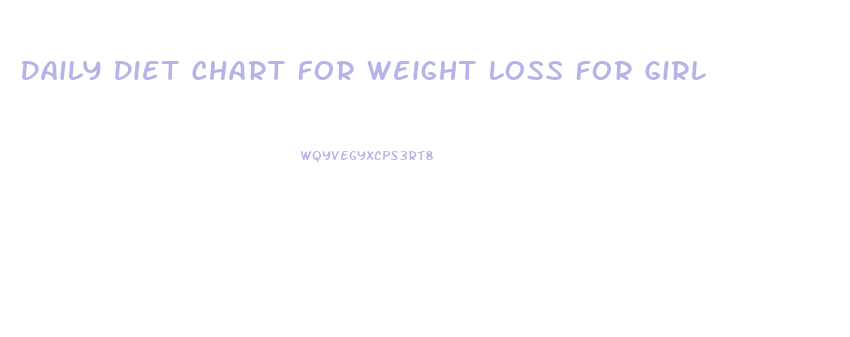 Daily Diet Chart For Weight Loss For Girl