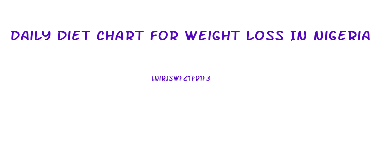 Daily Diet Chart For Weight Loss In Nigeria