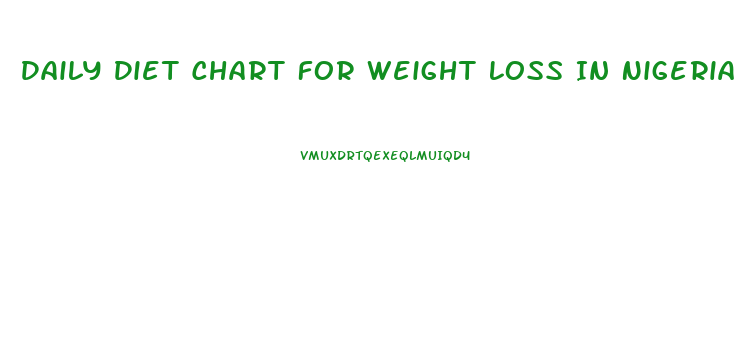 Daily Diet Chart For Weight Loss In Nigeria