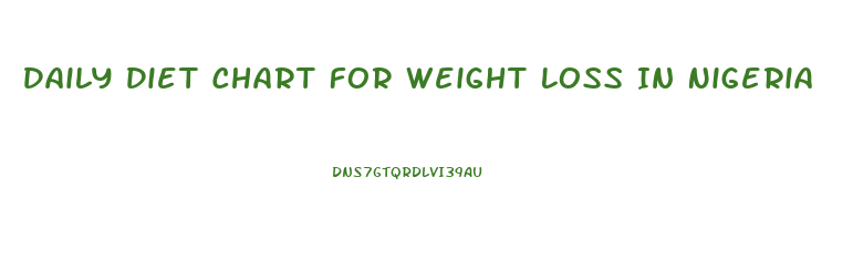 Daily Diet Chart For Weight Loss In Nigeria