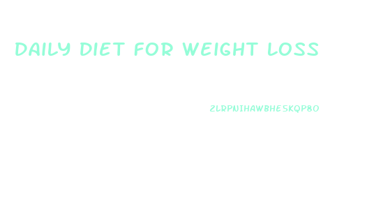 Daily Diet For Weight Loss