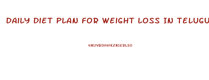 Daily Diet Plan For Weight Loss In Telugu