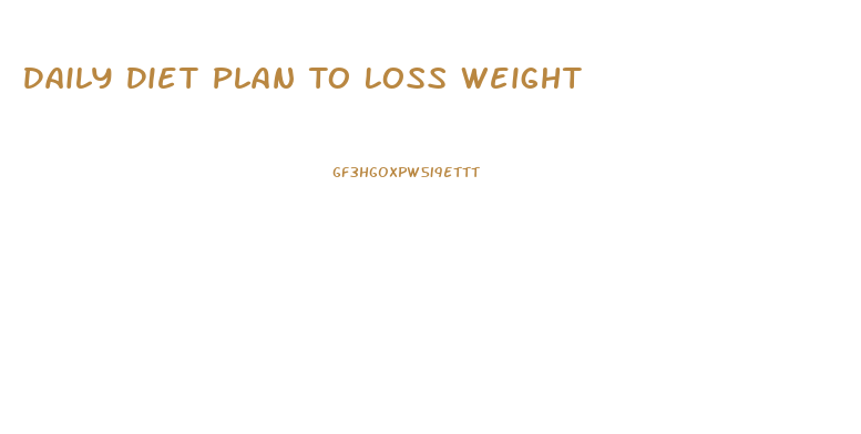 Daily Diet Plan To Loss Weight