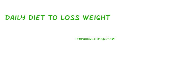 Daily Diet To Loss Weight