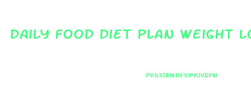 Daily Food Diet Plan Weight Loss