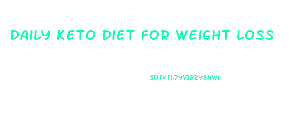 Daily Keto Diet For Weight Loss
