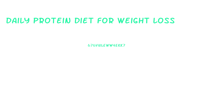 Daily Protein Diet For Weight Loss