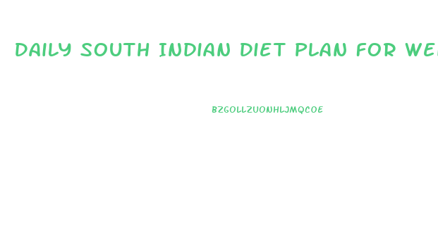 Daily South Indian Diet Plan For Weight Loss