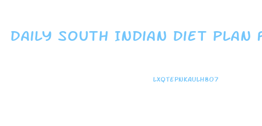 Daily South Indian Diet Plan For Weight Loss