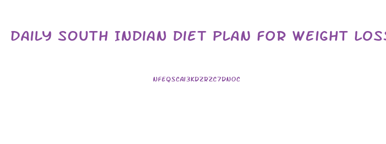 Daily South Indian Diet Plan For Weight Loss