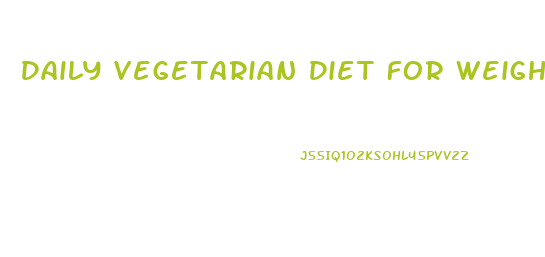 Daily Vegetarian Diet For Weight Loss