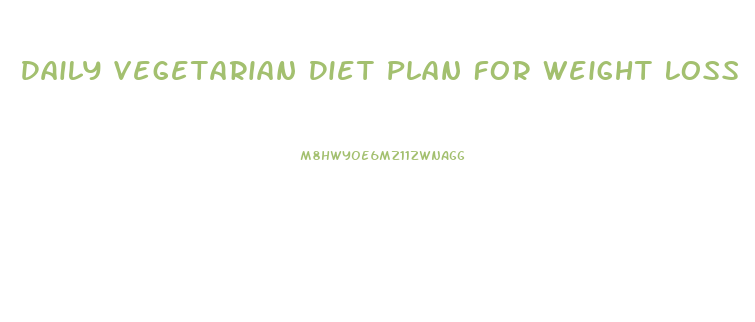 Daily Vegetarian Diet Plan For Weight Loss