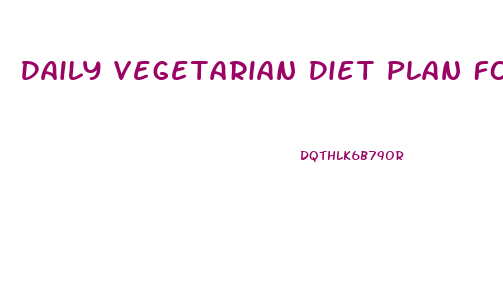Daily Vegetarian Diet Plan For Weight Loss