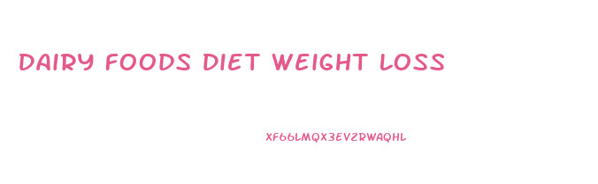 Dairy Foods Diet Weight Loss