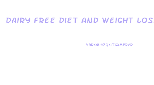 Dairy Free Diet And Weight Loss