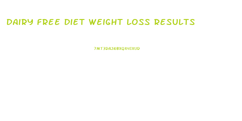 Dairy Free Diet Weight Loss Results