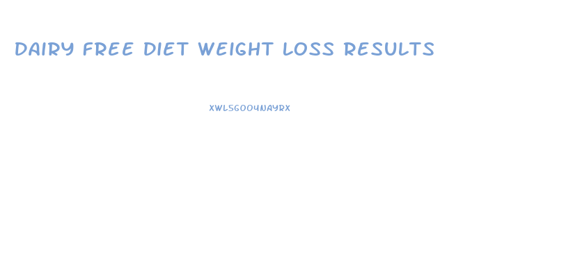 Dairy Free Diet Weight Loss Results