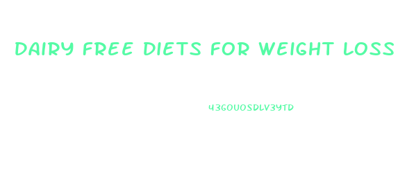 Dairy Free Diets For Weight Loss