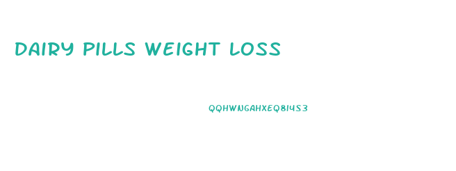 Dairy Pills Weight Loss