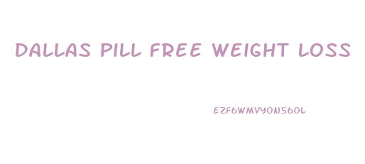 Dallas Pill Free Weight Loss