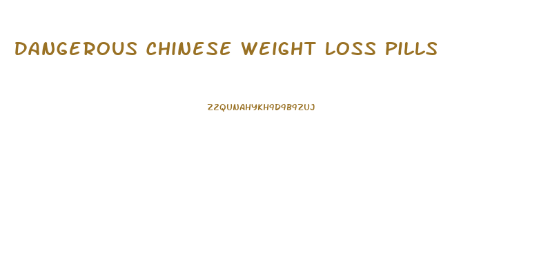 Dangerous Chinese Weight Loss Pills