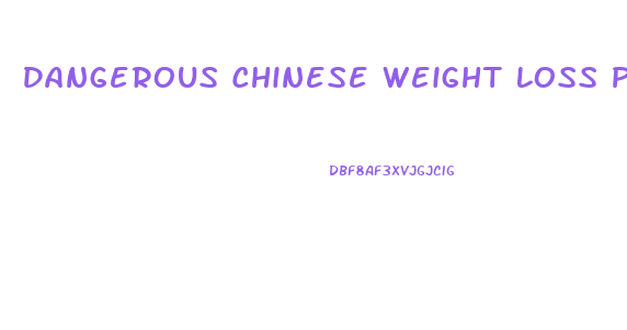 Dangerous Chinese Weight Loss Pills