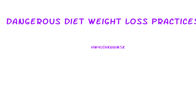 Dangerous Diet Weight Loss Practices