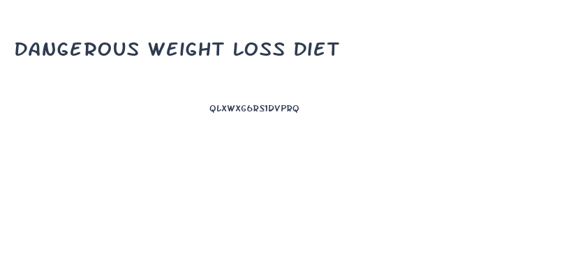 Dangerous Weight Loss Diet