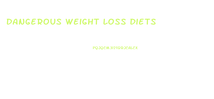 Dangerous Weight Loss Diets