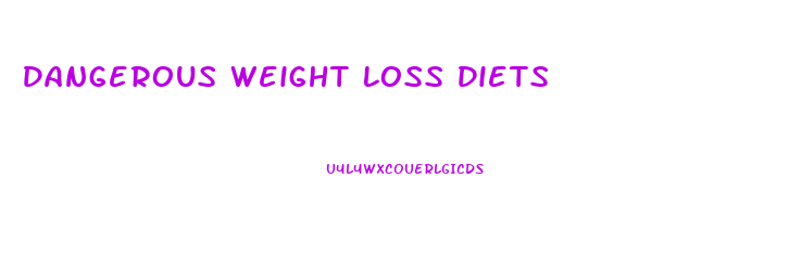 Dangerous Weight Loss Diets