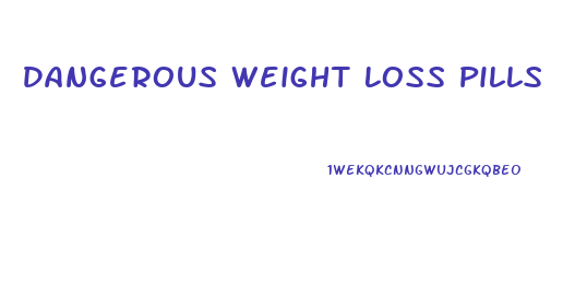 Dangerous Weight Loss Pills